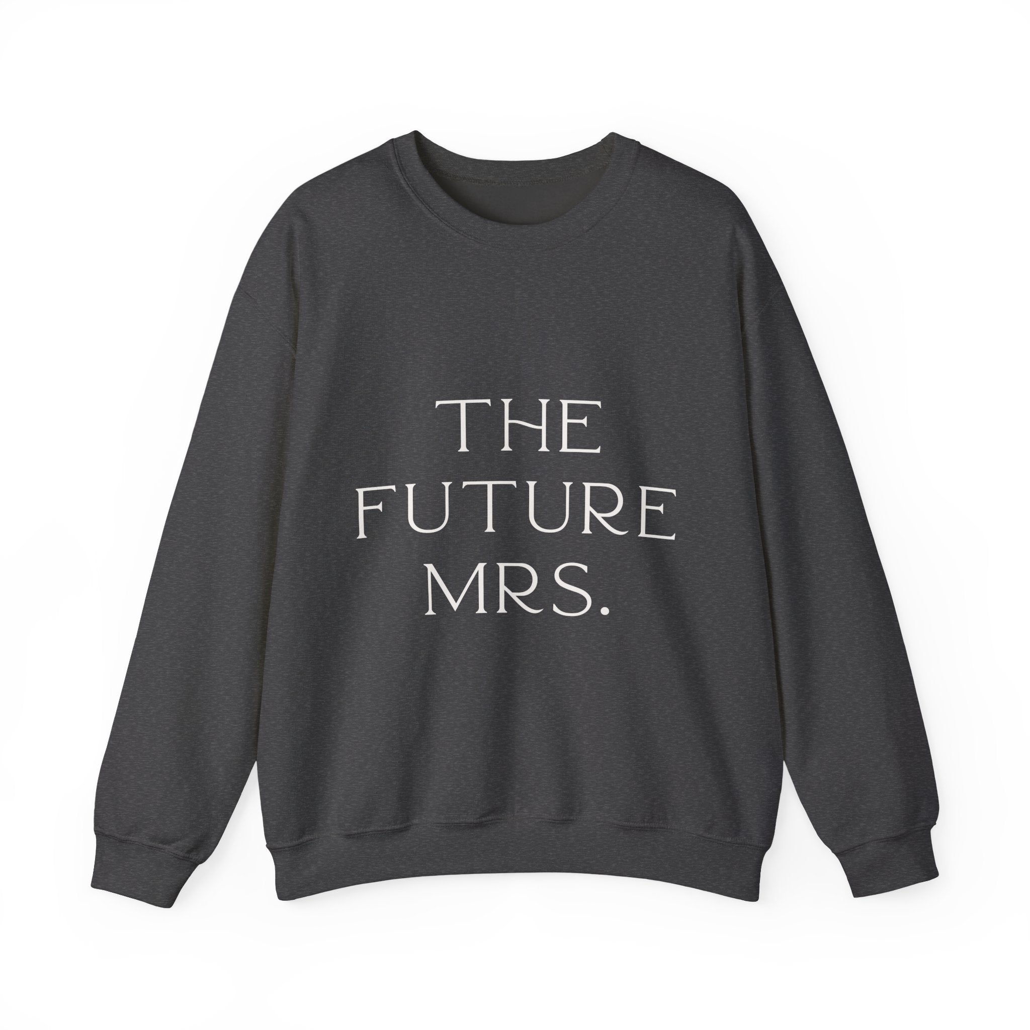 Dark gray sweatshirt with 'THE FUTURE MRS.' text on a white background.  Engagement gift, brides wedding present