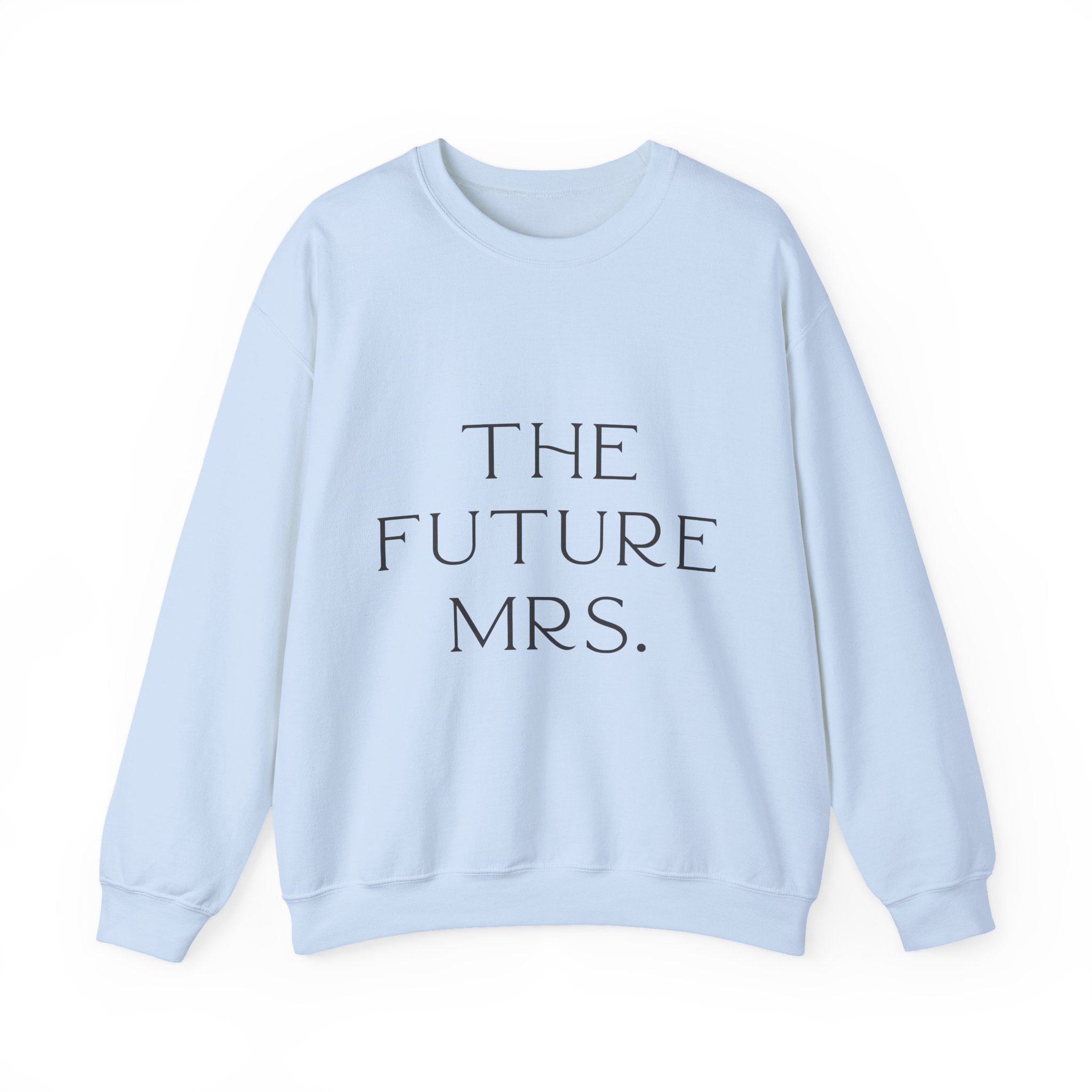 Light blue sweatshirt with 'THE FUTURE MRS.' text on a white background. Engagement gift, brides wedding present