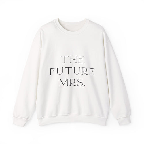 White sweatshirt with 'THE FUTURE MRS.' text on a white background. Engagement gift, brides wedding present